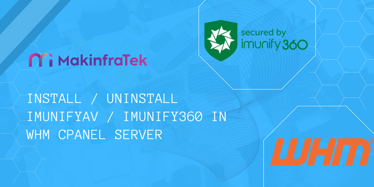 How to Install/Uninstall ImunifyAv / ImunifyAv+ / Imunify360 in WHM/cPanel Server